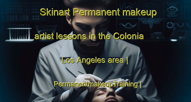 Skinart Permanent makeup artist lessons in the Colonia Los Angeles area | PermanentmakeupTraining | PermanentmakeupClasses | SkinartTraining-Honduras